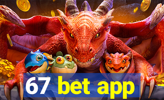 67 bet app